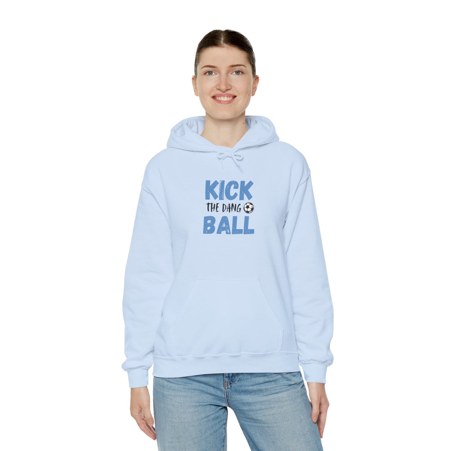 Soccer Humor Hoodie | Kick the Dang Ball Sweatshirt | Unisex Casual Wear for Sports Fans, Gifts for Soccer Lovers