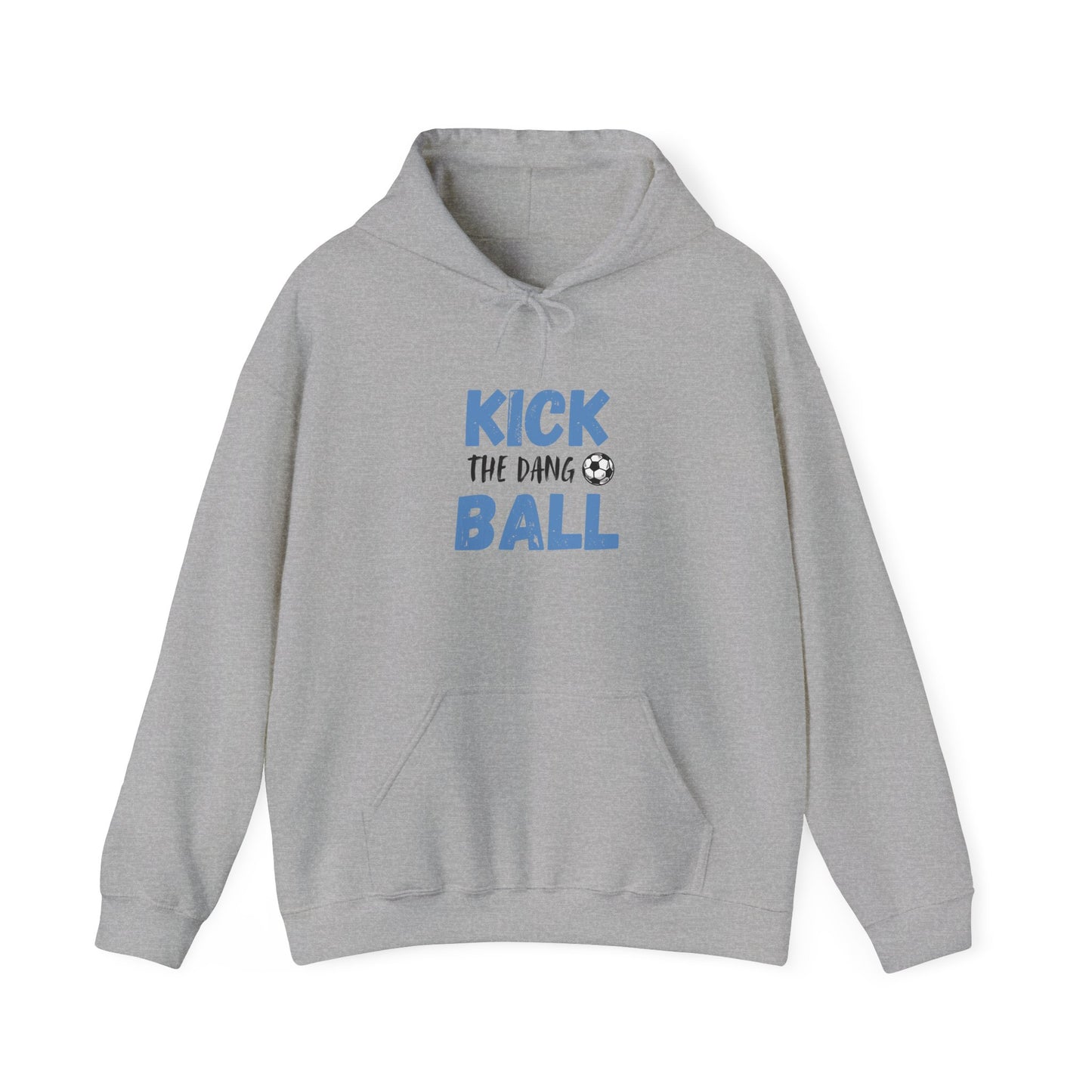 Soccer Humor Hoodie | Kick the Dang Ball Sweatshirt | Unisex Casual Wear for Sports Fans, Gifts for Soccer Lovers
