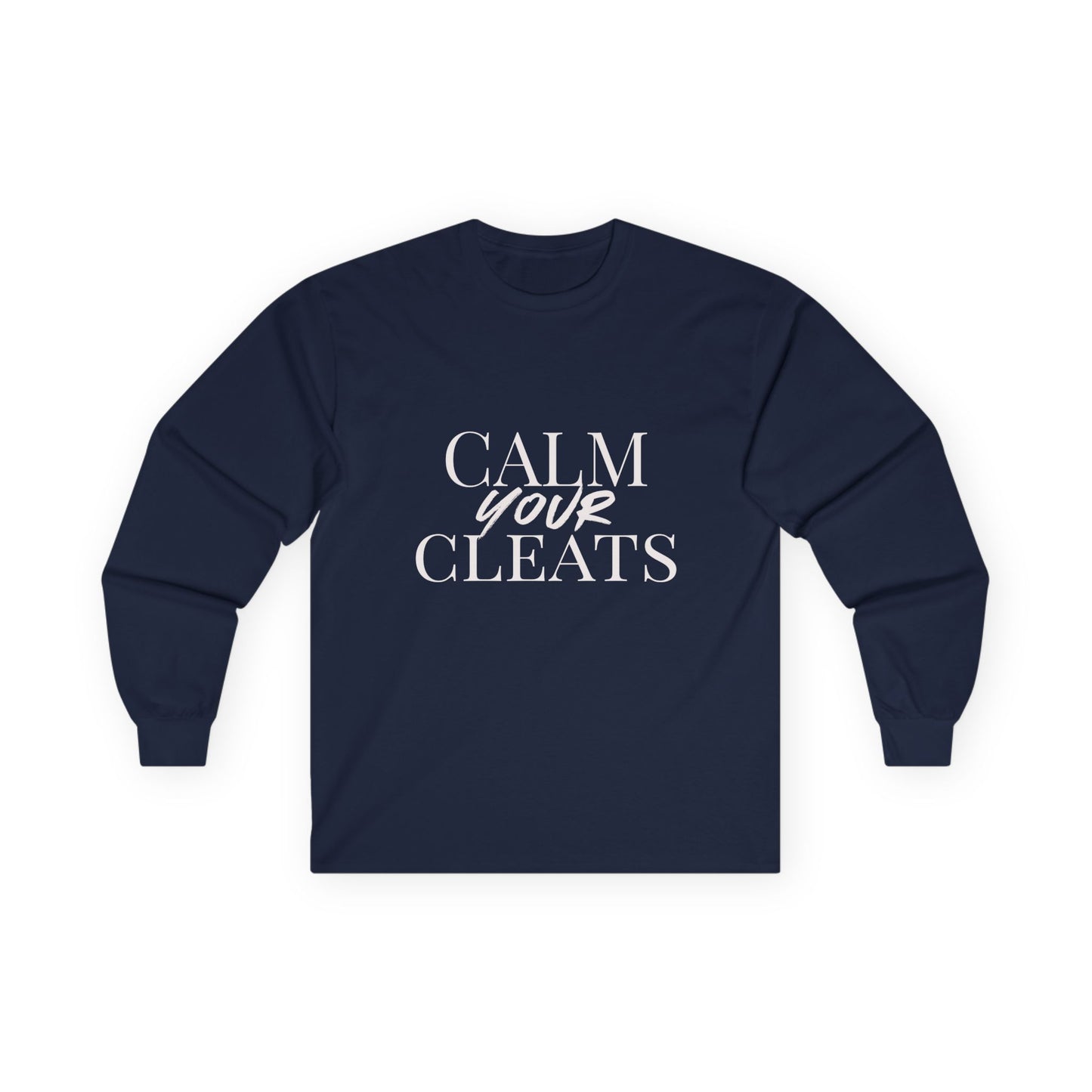 Long Sleeve Tee - "Calm Your Cleats", Gift for Sports Lovers, Casual Everyday Wear, Soccer Parents