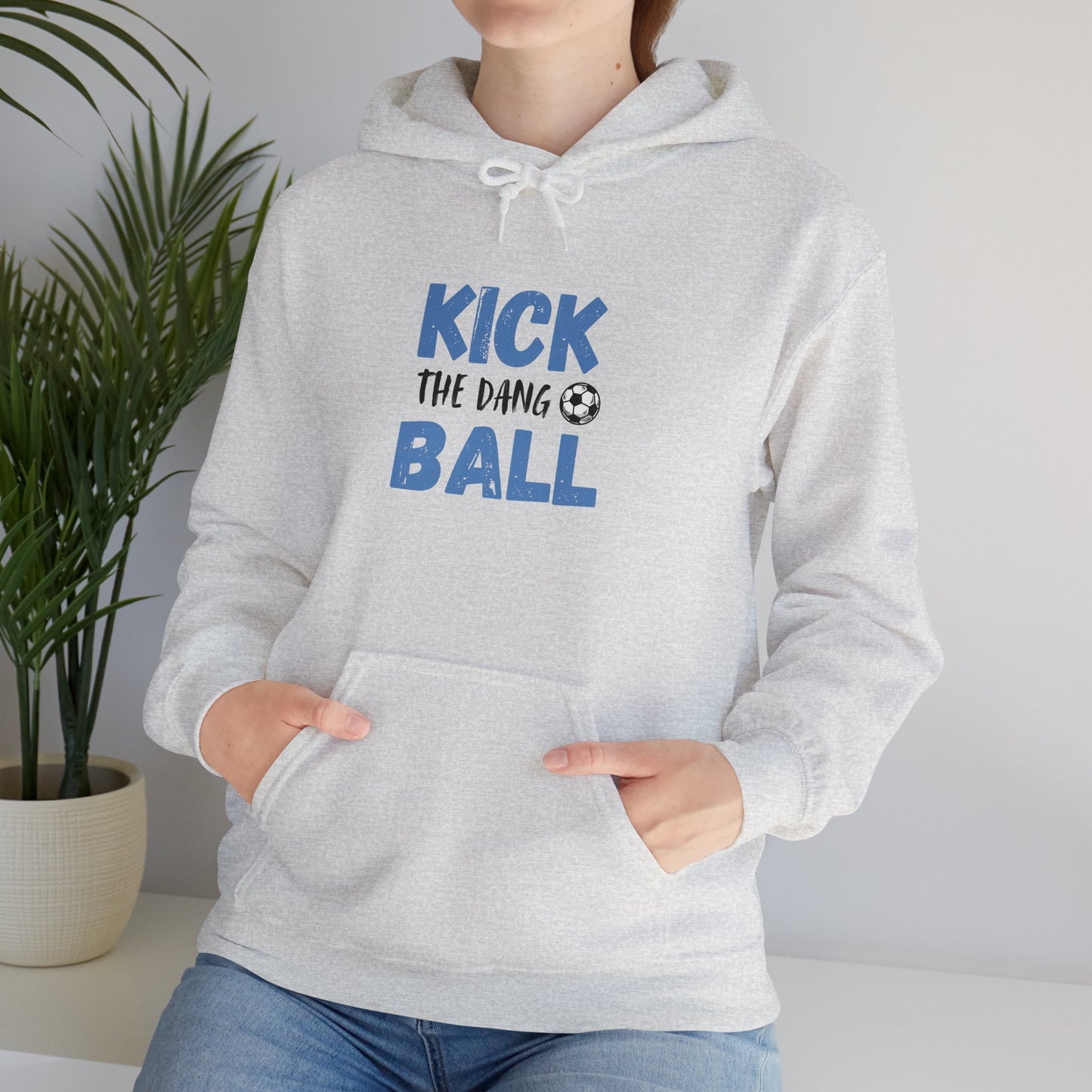 Soccer Humor Hoodie | Kick the Dang Ball Sweatshirt | Unisex Casual Wear for Sports Fans, Gifts for Soccer Lovers