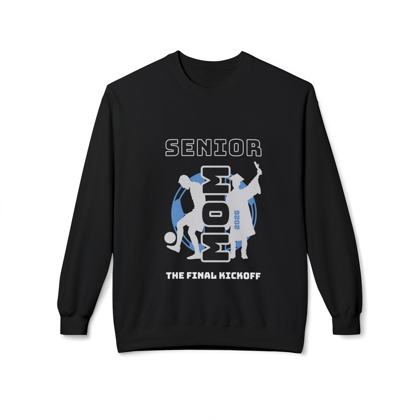 Senior Year- Soccer Mom- Final Kickoff Crewneck Sweatshirt