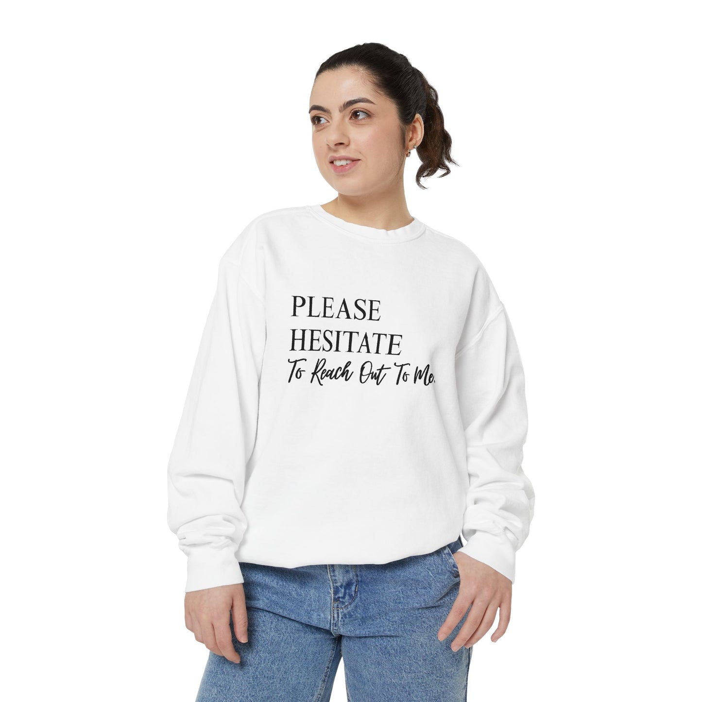 Please Hesitate To Reach Out To Me Crewneck — Office Humor Sweatshirt