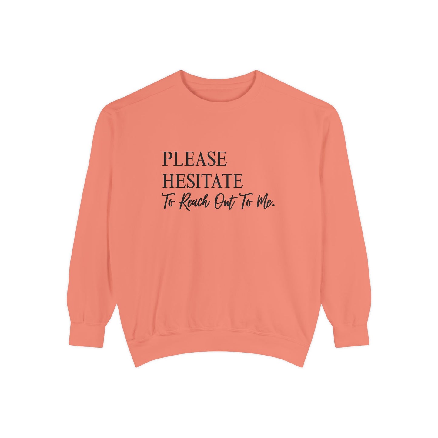 Please Hesitate To Reach Out To Me Crewneck — Office Humor Sweatshirt
