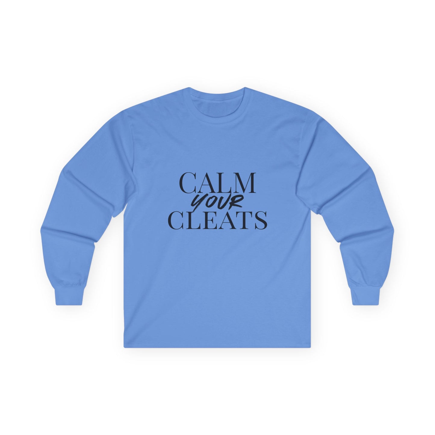 Long Sleeve Tee - "Calm Your Cleats", Gift for Sports Lovers, Casual Everyday Wear, Soccer Parents