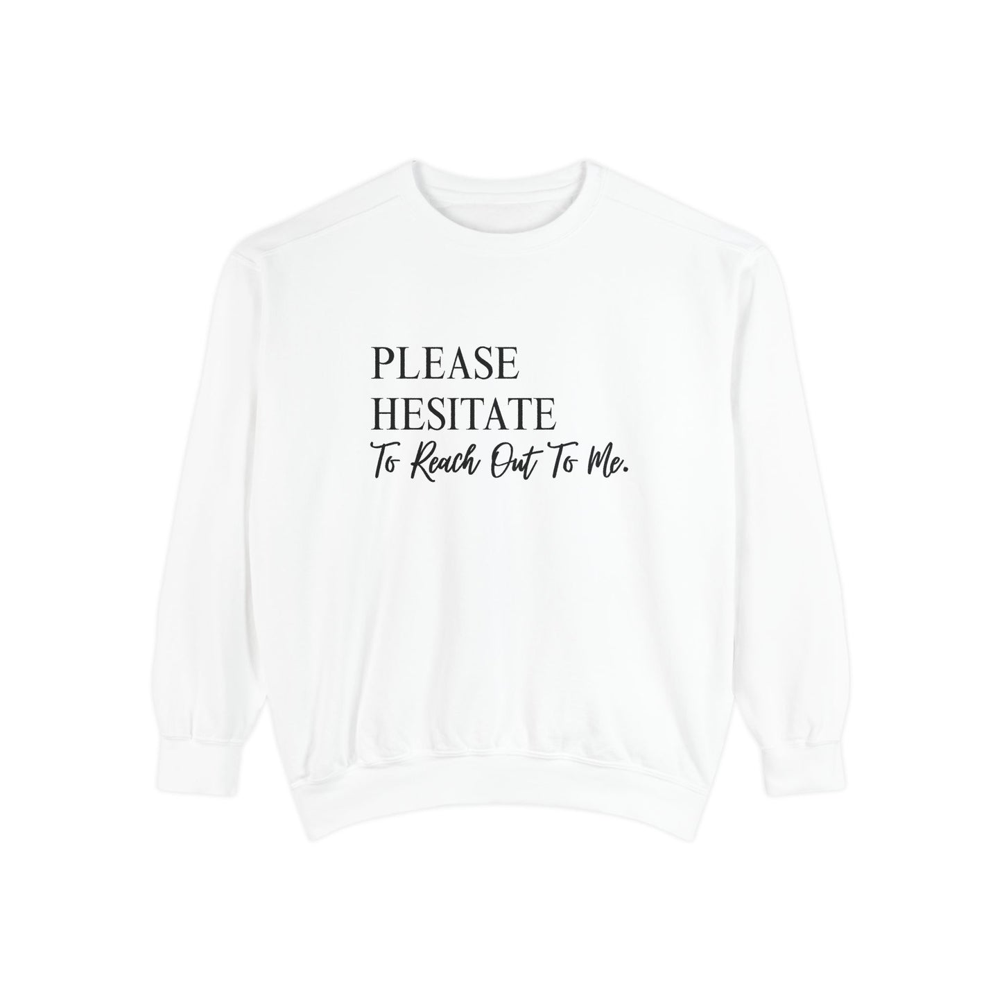 Please Hesitate To Reach Out To Me Crewneck — Office Humor Sweatshirt