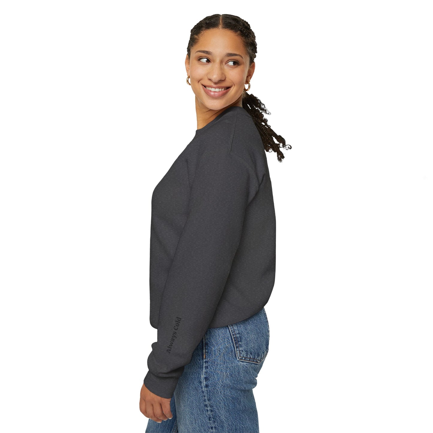 Made For Winter - Always Cold Sweatshirt - Cozy Seasonal Crewneck