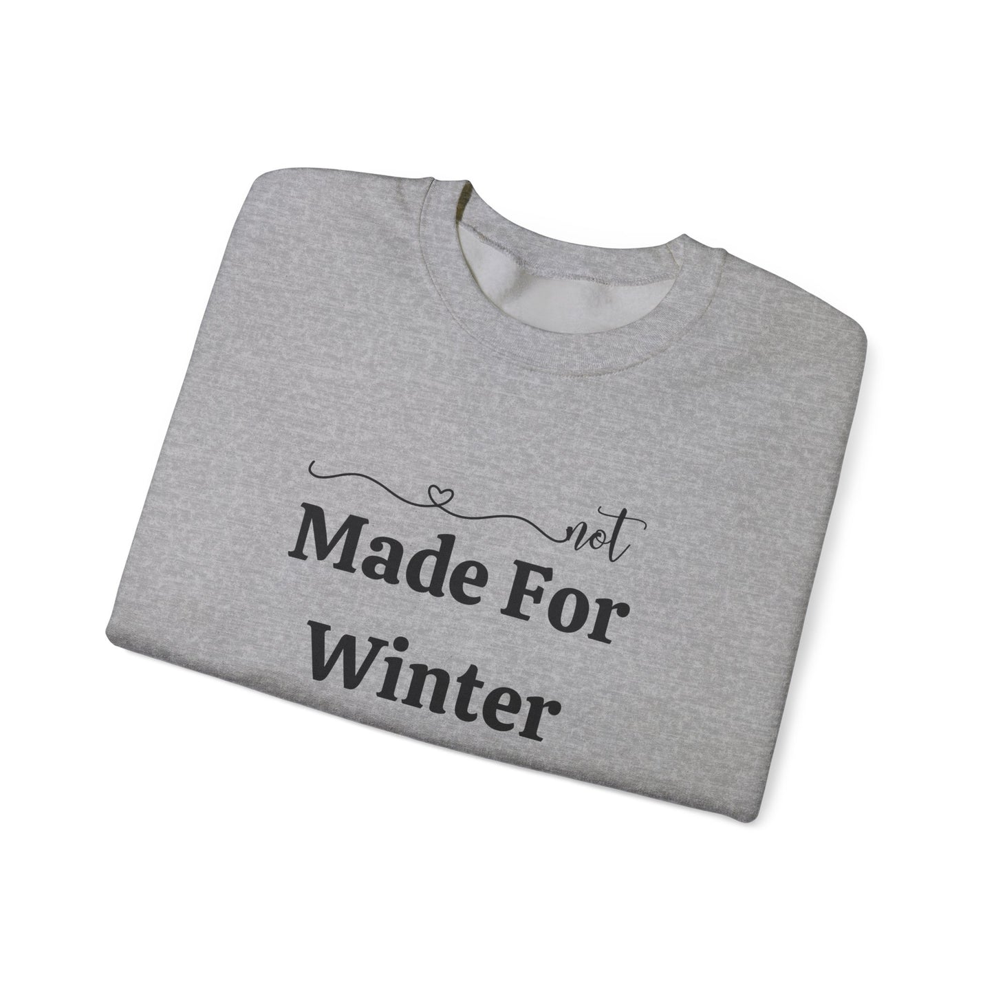 Made For Winter - Always Cold Sweatshirt - Cozy Seasonal Crewneck