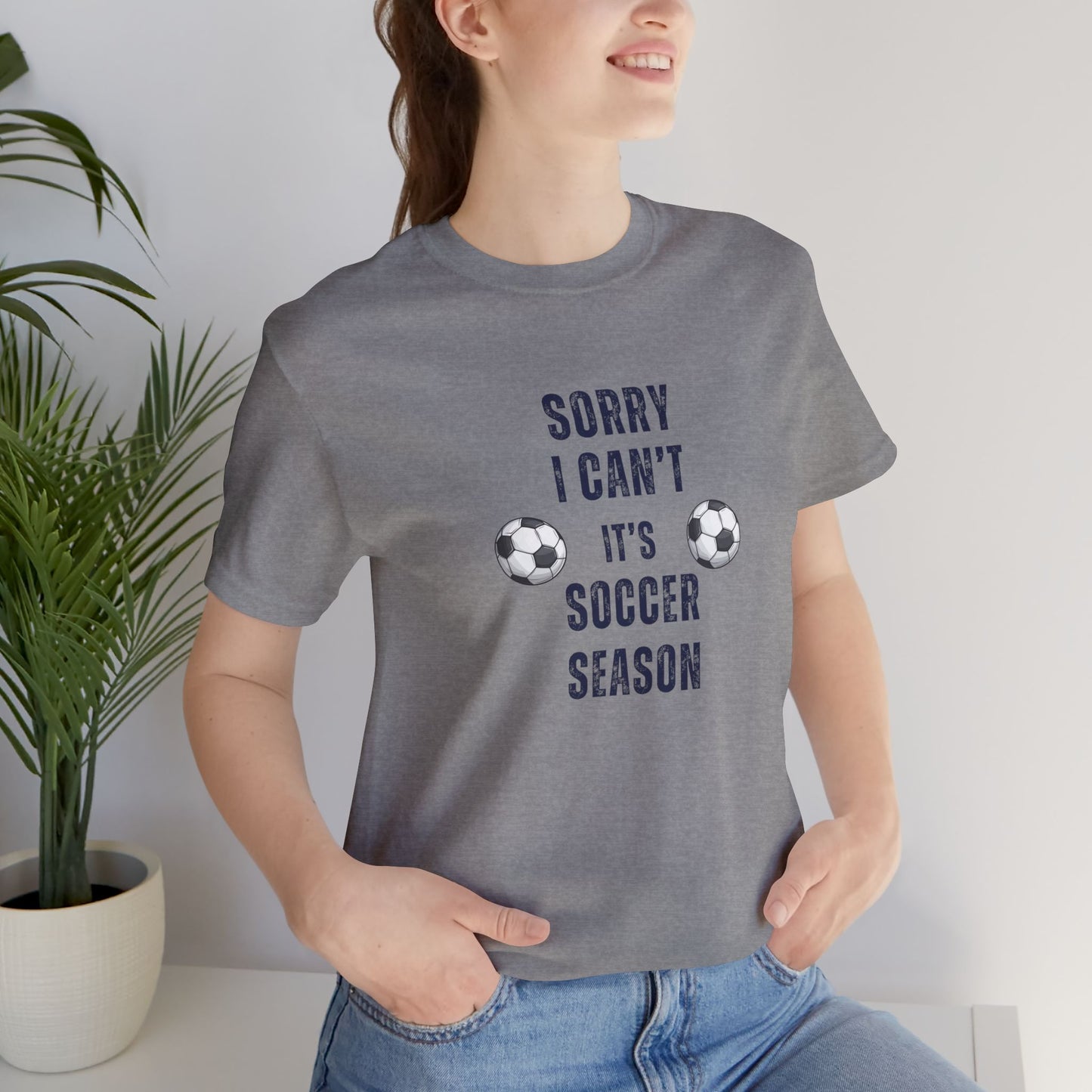 Sorry Can't, It's Soccer Season Tee, Gift for Soccer Lovers, Comfortable Casual Wear