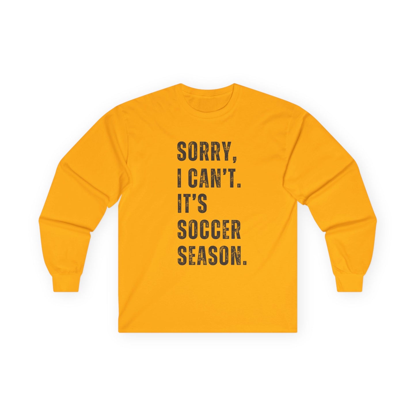 Sorry I Can't Its Soccer Season, Soccer Long Sleeve Tee, Sports Apparel, Gift for Soccer Fans, Unisex T-Shirt, Casual Wear
