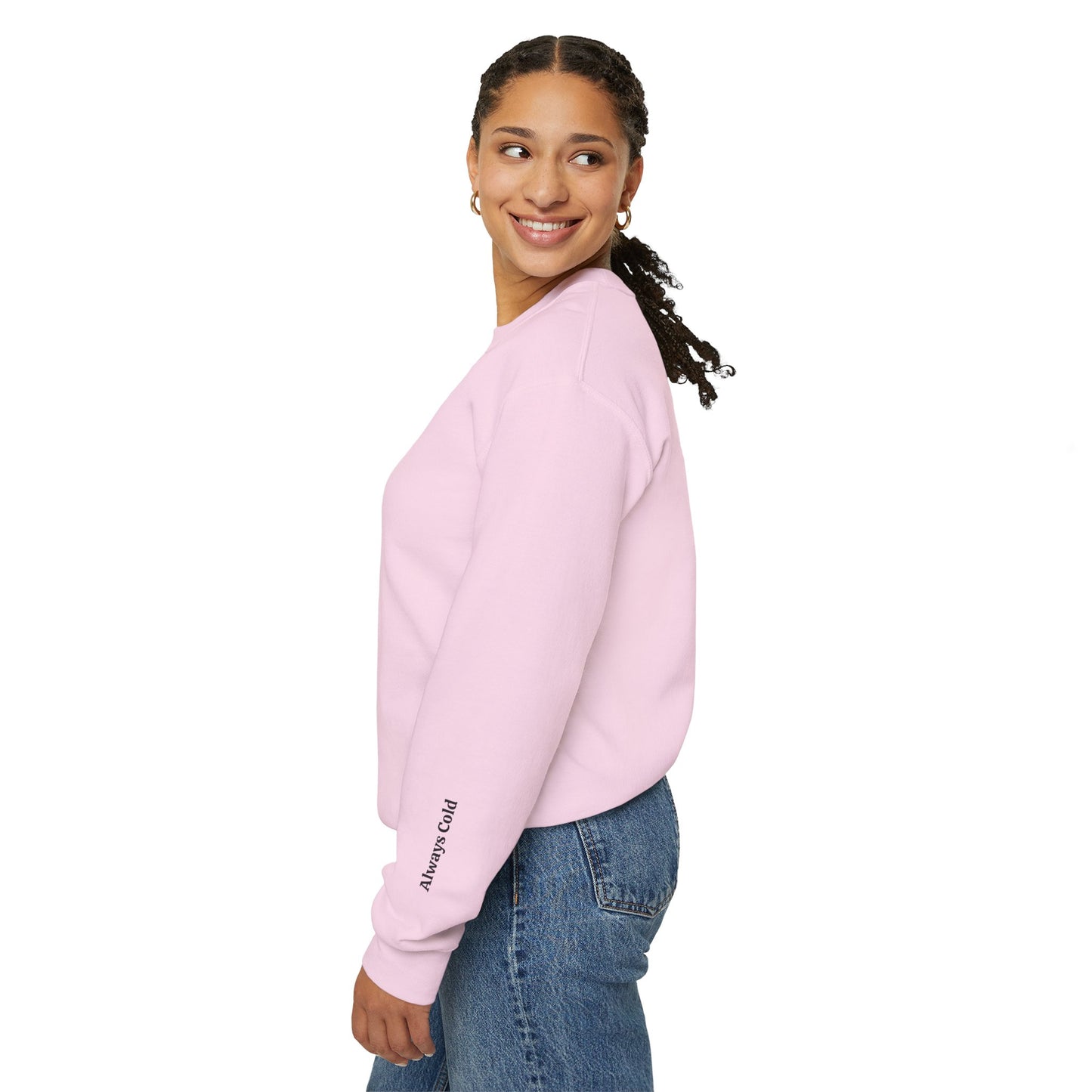 Made For Winter - Always Cold Sweatshirt - Cozy Seasonal Crewneck