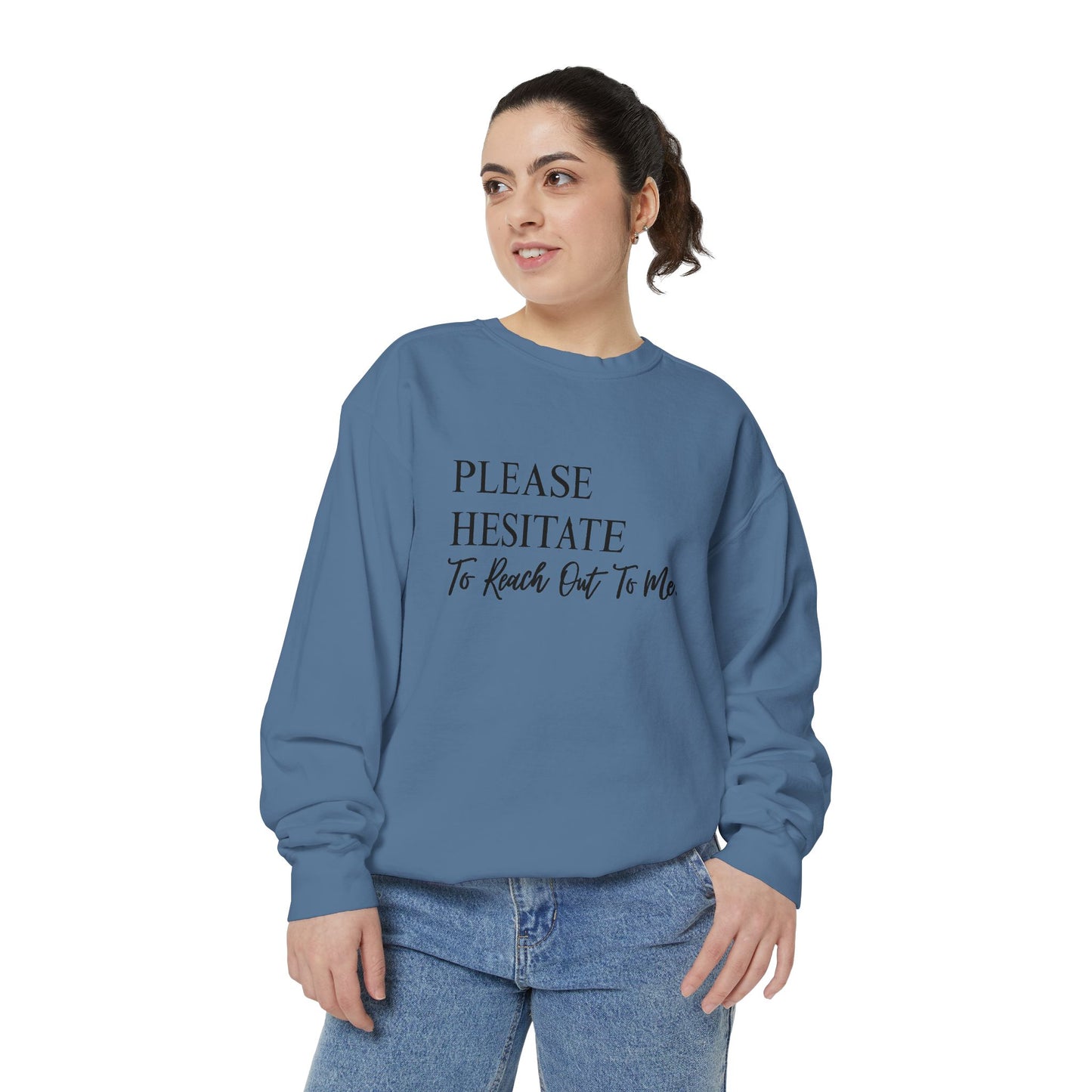 Please Hesitate To Reach Out To Me Crewneck — Office Humor Sweatshirt