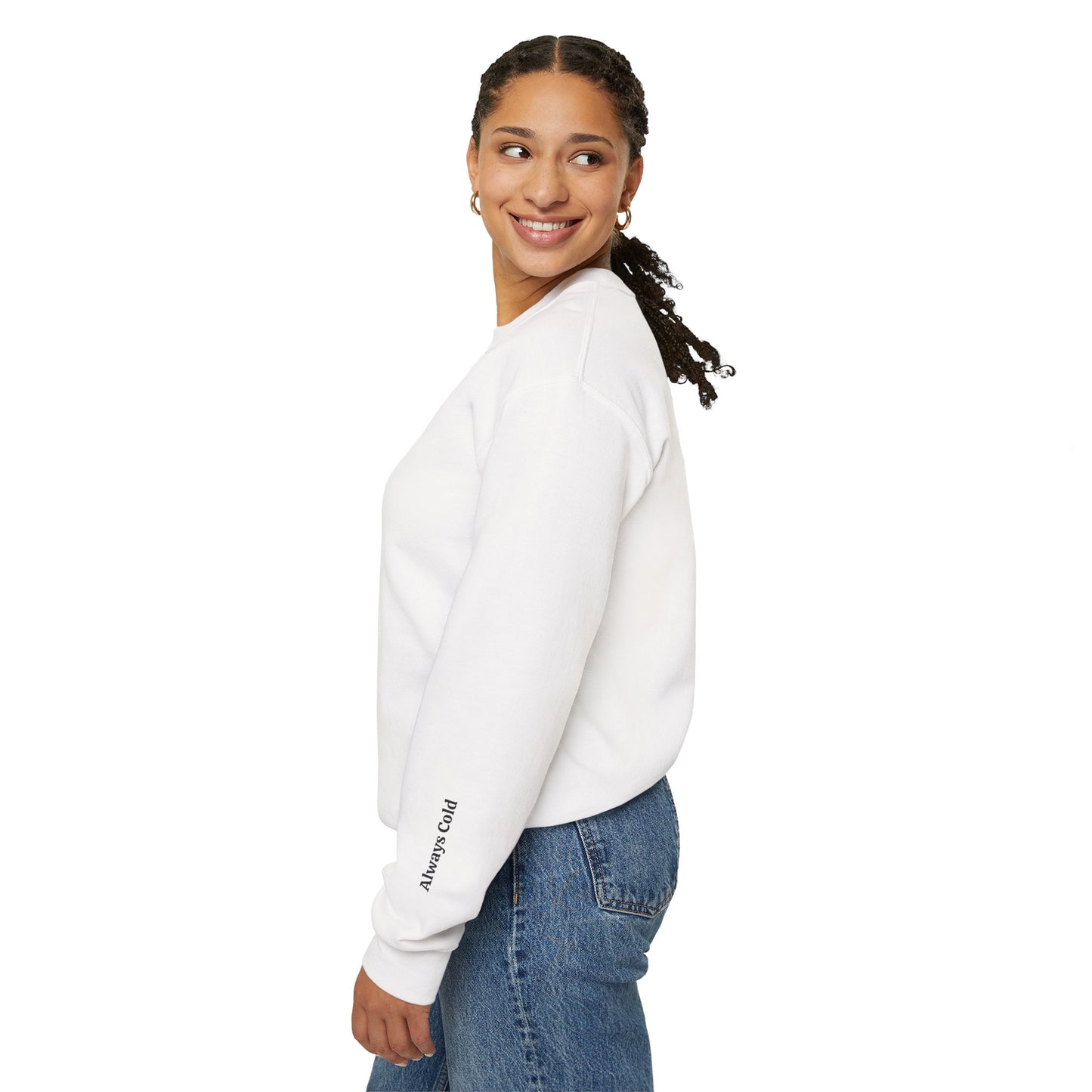 Made For Winter - Always Cold Sweatshirt - Cozy Seasonal Crewneck