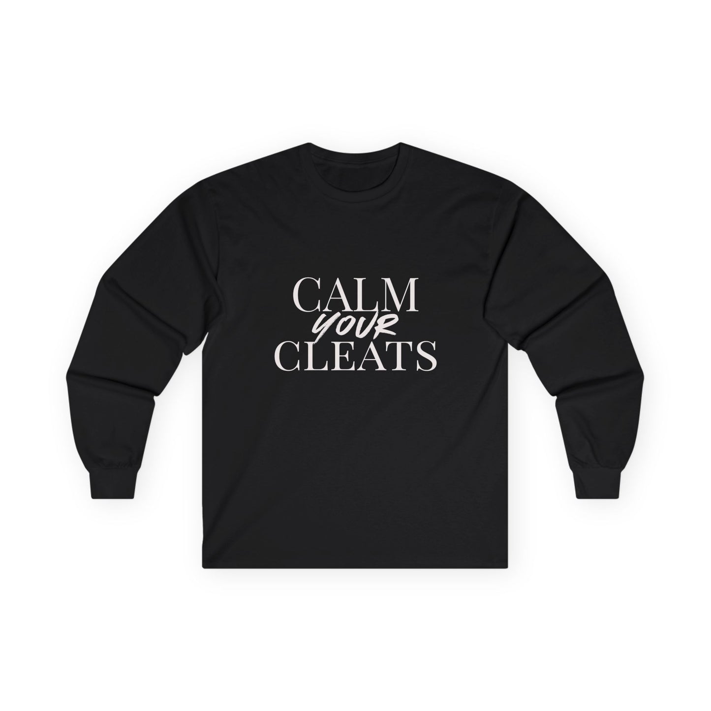Long Sleeve Tee - "Calm Your Cleats", Gift for Sports Lovers, Casual Everyday Wear, Soccer Parents