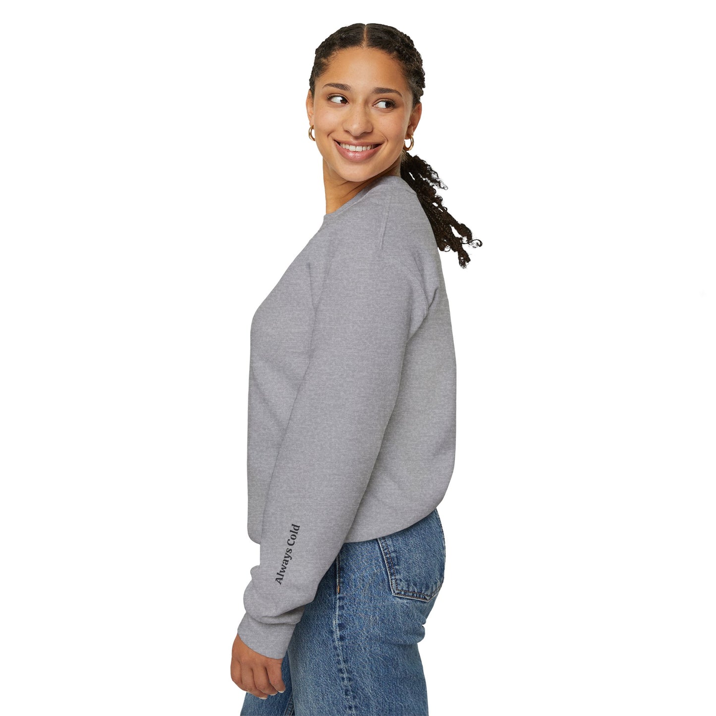 Made For Winter - Always Cold Sweatshirt - Cozy Seasonal Crewneck