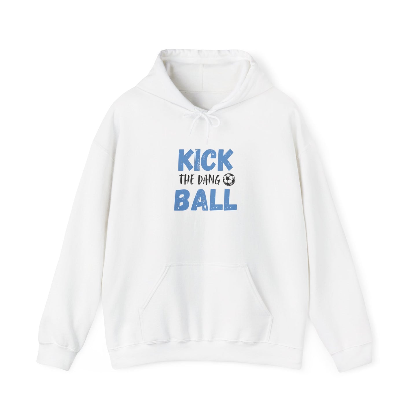 Soccer Humor Hoodie | Kick the Dang Ball Sweatshirt | Unisex Casual Wear for Sports Fans, Gifts for Soccer Lovers