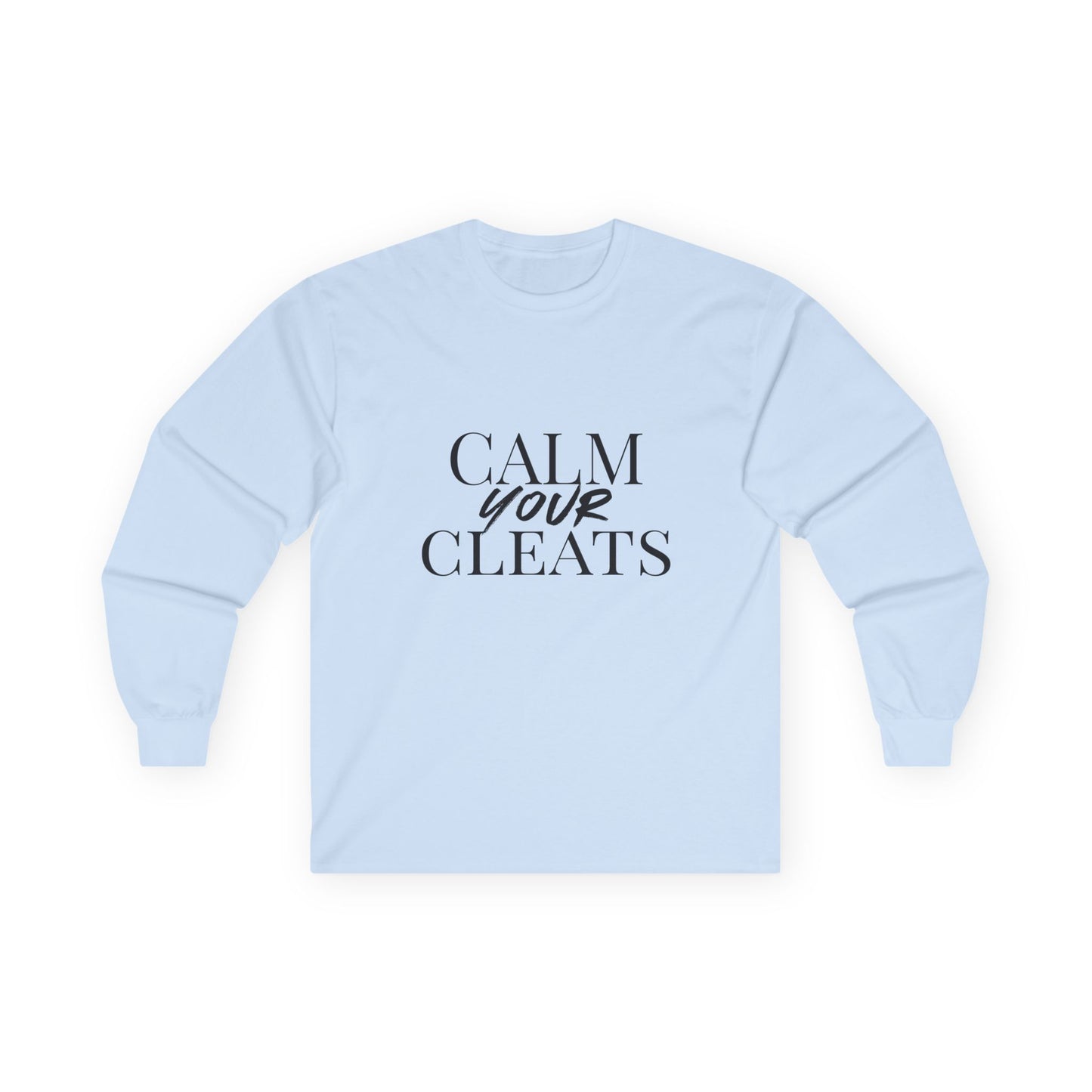 Long Sleeve Tee - "Calm Your Cleats", Gift for Sports Lovers, Casual Everyday Wear, Soccer Parents