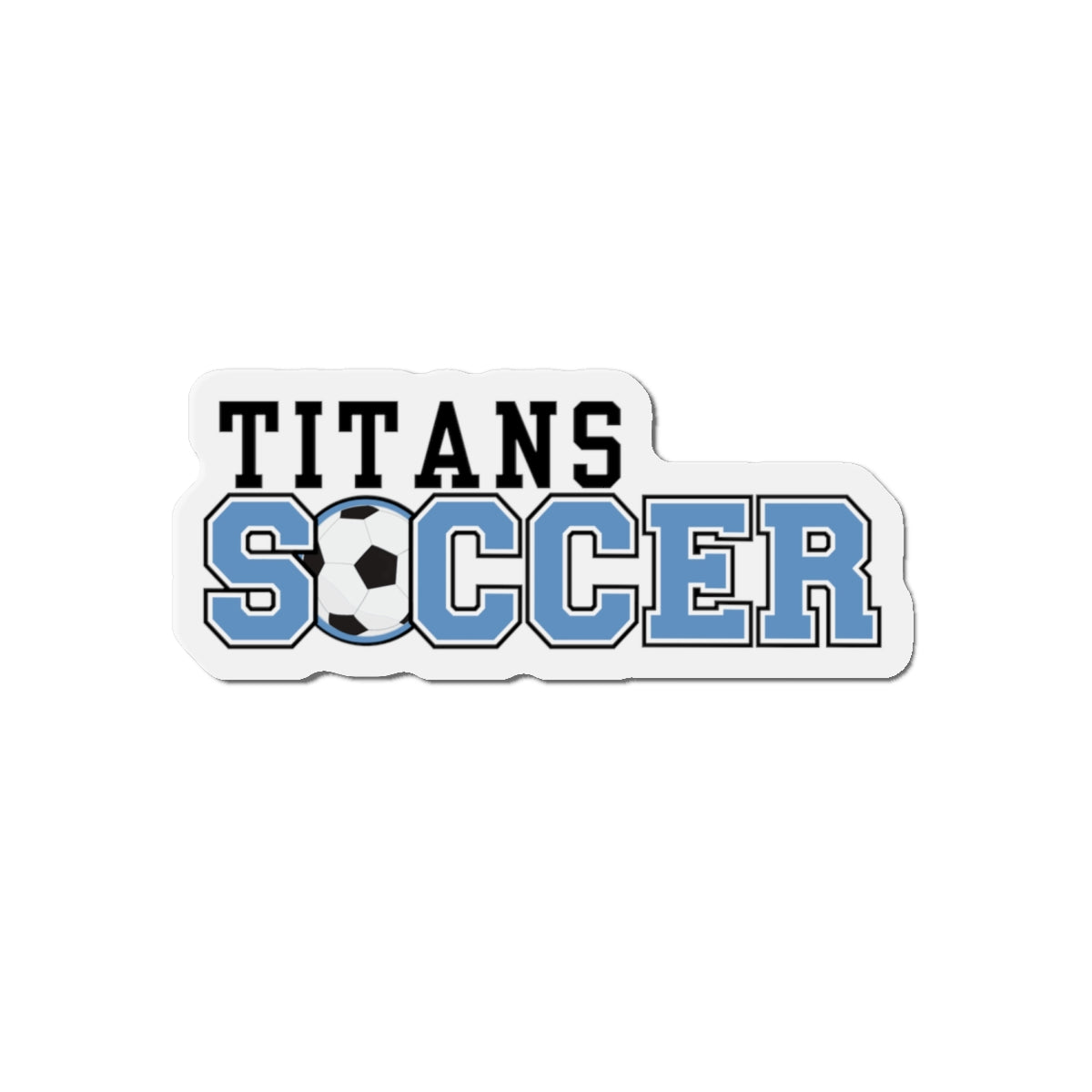 Custom Titan Soccer Die-Cut Magnets - Perfect for Sports Fans, Coaches, Gifts, Home Decor, and Team Spirit!