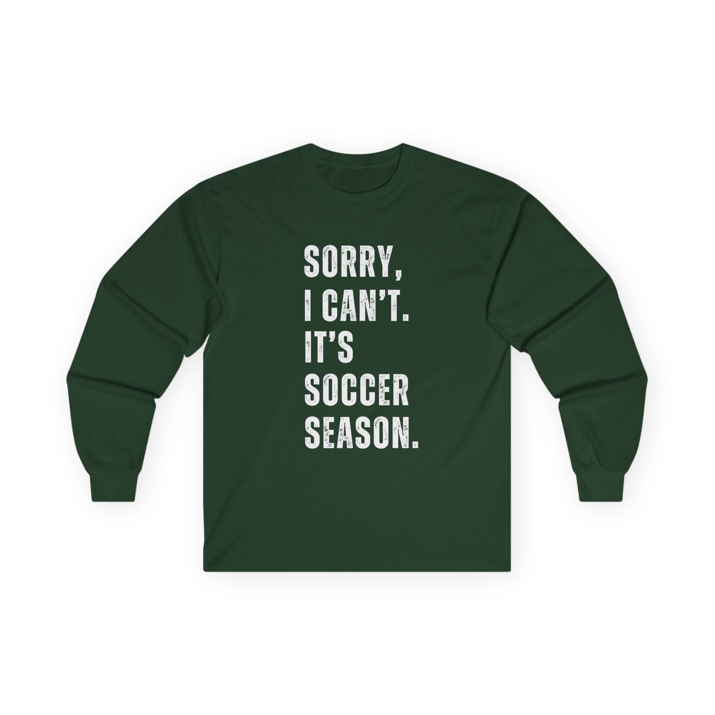 Sorry I Can't Its Soccer Season, Soccer Long Sleeve Tee, Sports Apparel, Gift for Soccer Fans, Unisex T-Shirt, Casual Wear