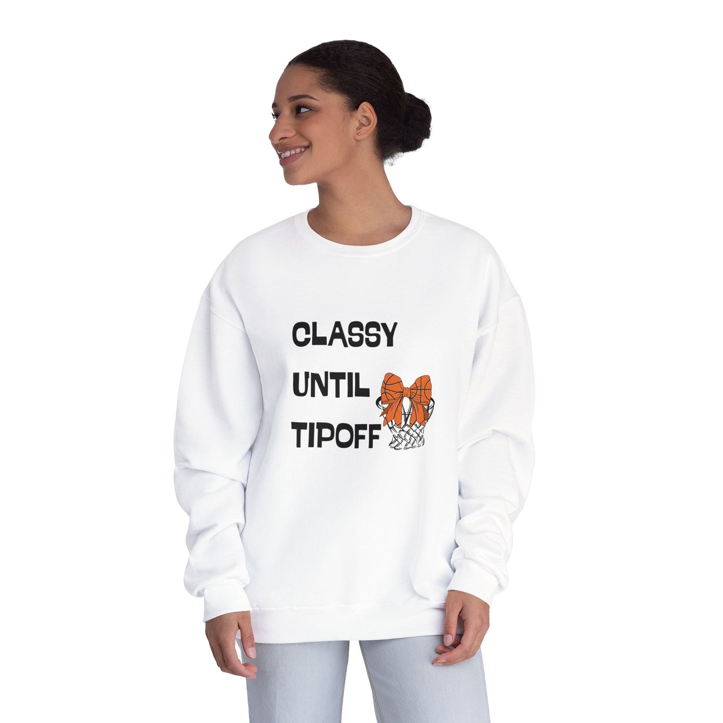Classy Until Tipoff Sweatshirt, Unisex Crewneck Pullover, College Sports Apparel, Basketball Fan Gear, Comfy Casual Sweatshirt