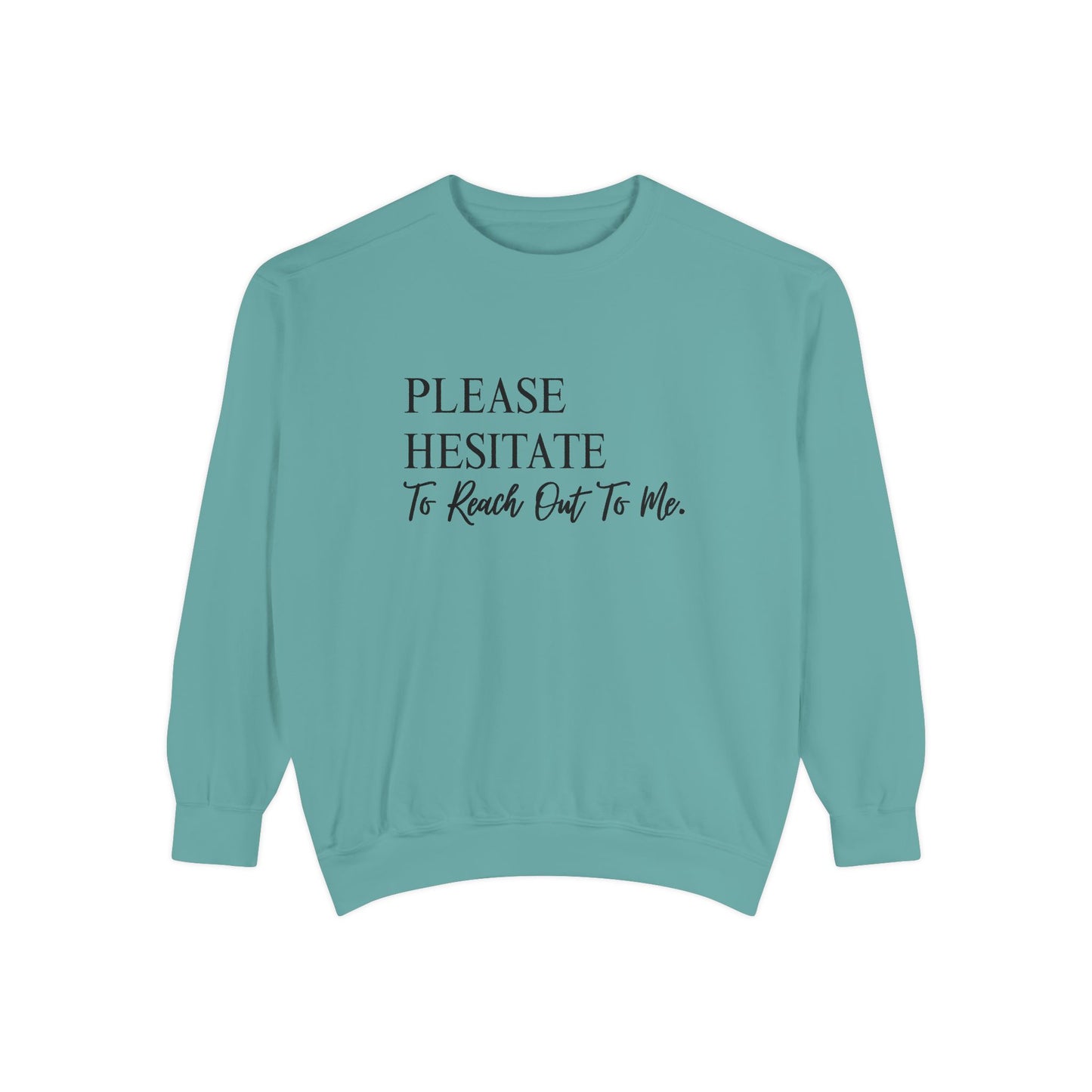 Please Hesitate To Reach Out To Me Crewneck — Office Humor Sweatshirt