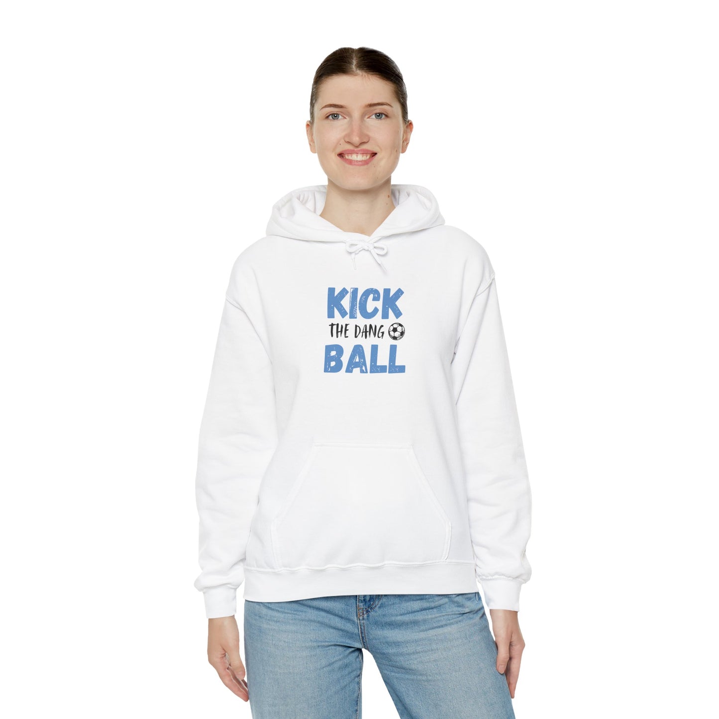 Soccer Humor Hoodie | Kick the Dang Ball Sweatshirt | Unisex Casual Wear for Sports Fans, Gifts for Soccer Lovers