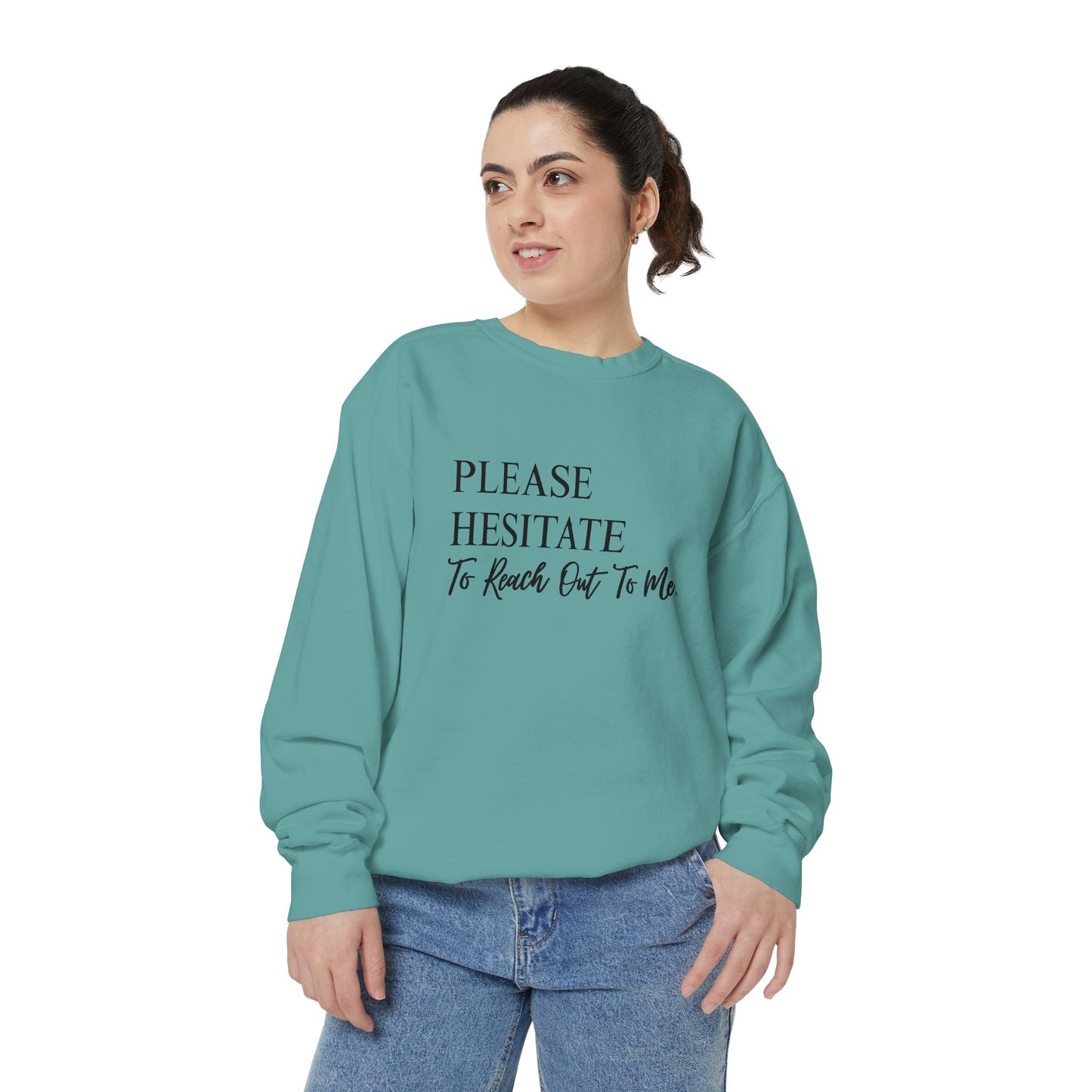 Please Hesitate To Reach Out To Me Crewneck — Office Humor Sweatshirt