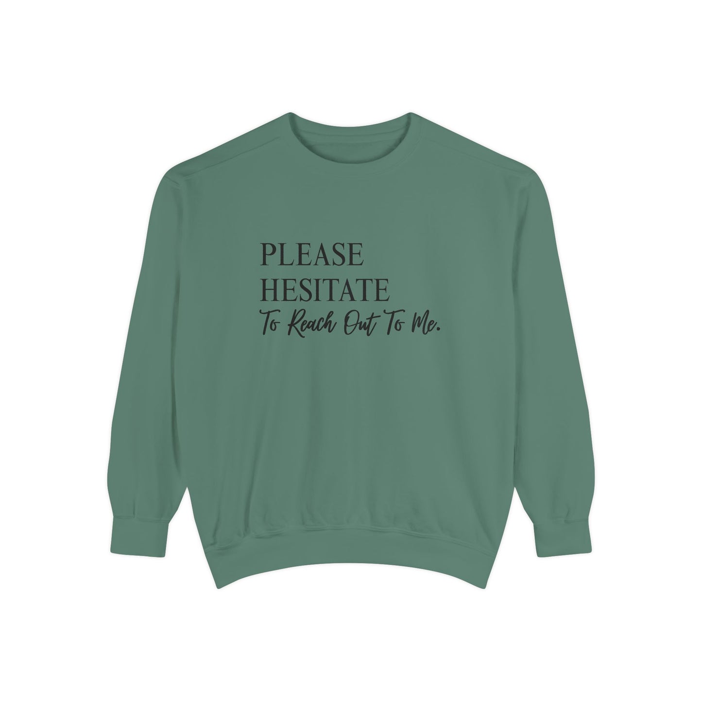 Please Hesitate To Reach Out To Me Crewneck — Office Humor Sweatshirt
