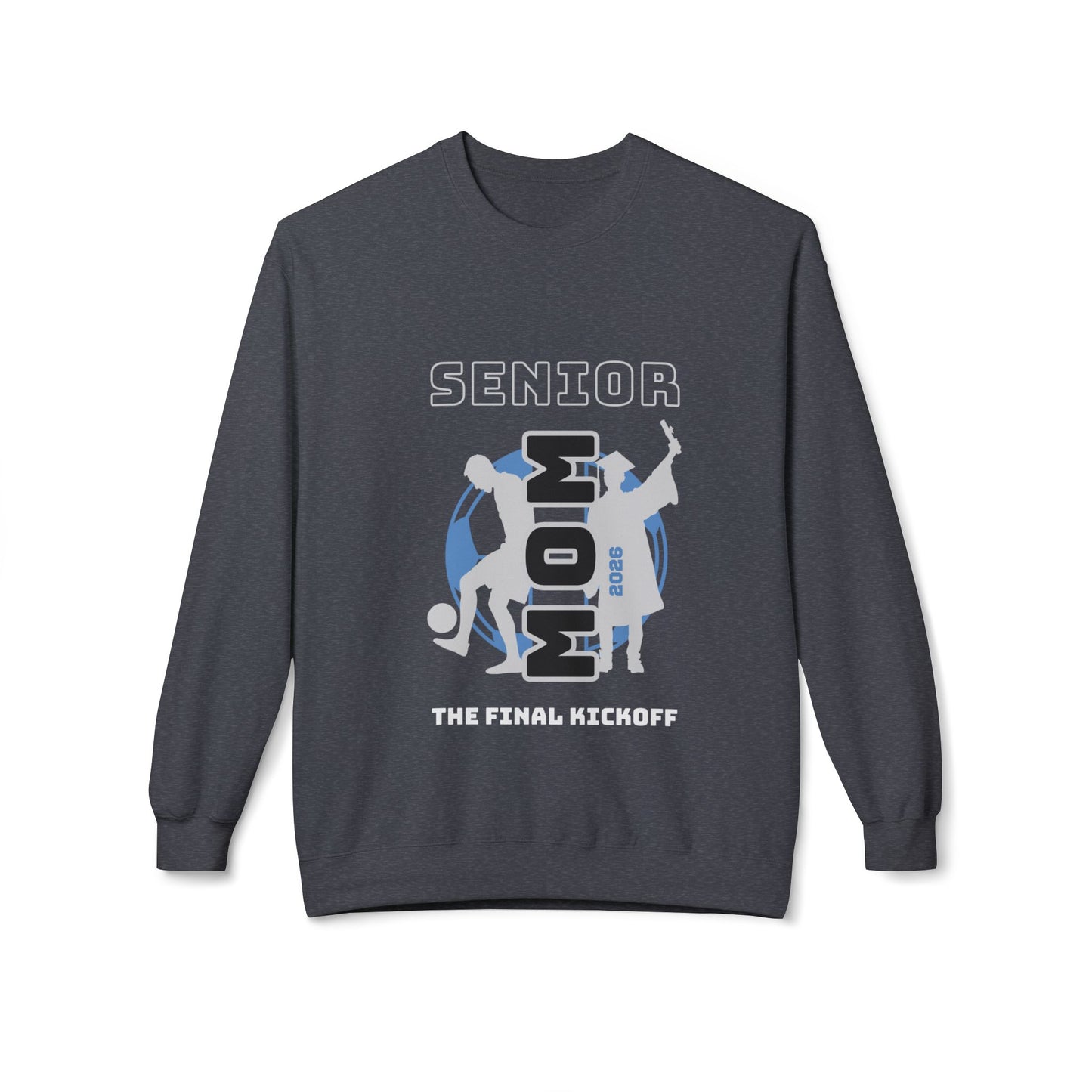 Senior Year- Soccer Mom- Final Kickoff Crewneck Sweatshirt