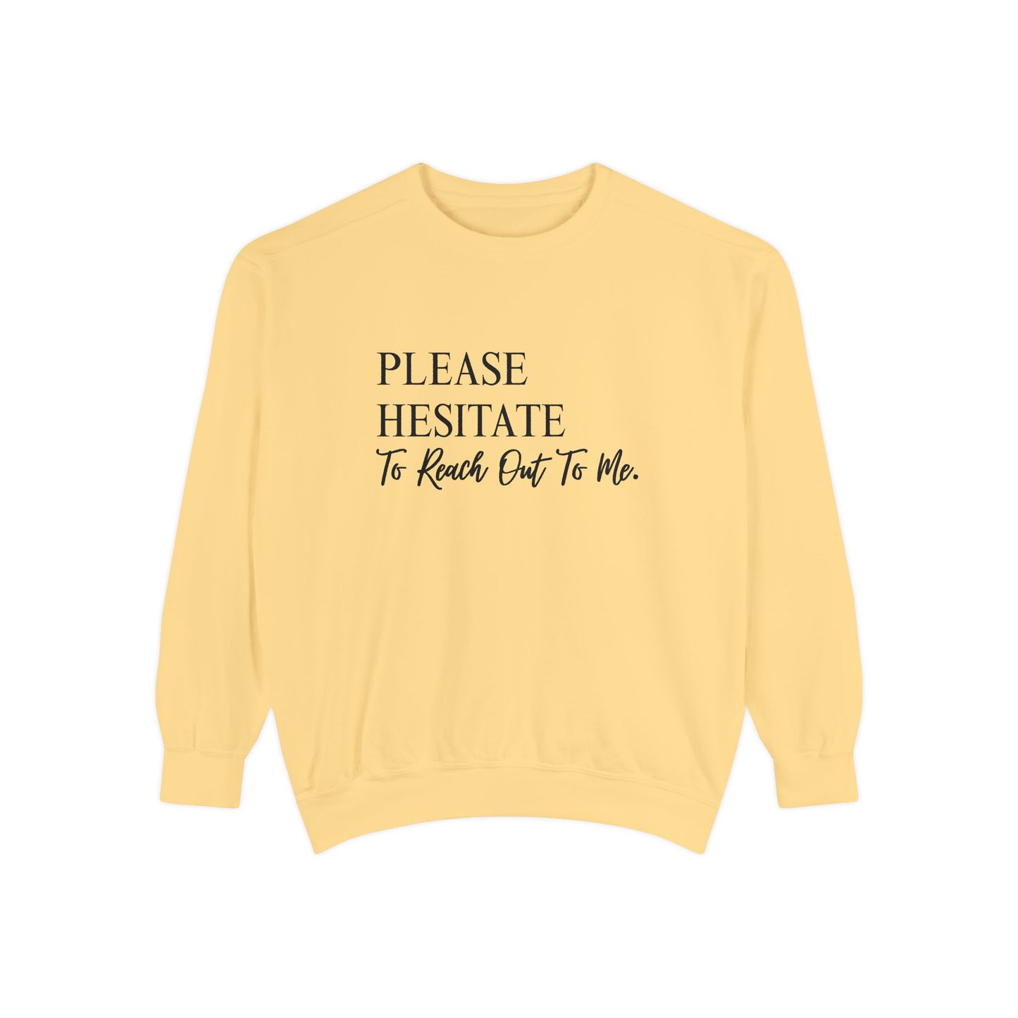 Please Hesitate To Reach Out To Me Crewneck — Office Humor Sweatshirt