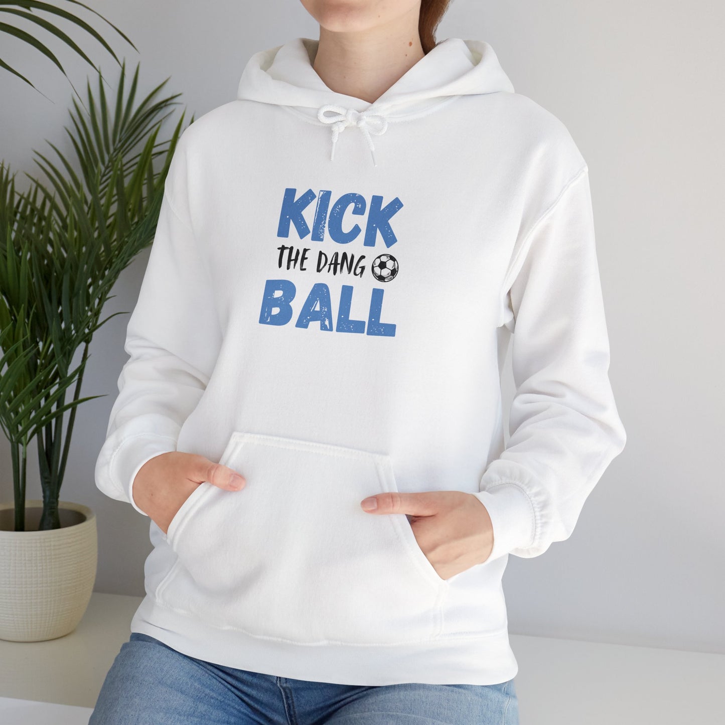 Soccer Humor Hoodie | Kick the Dang Ball Sweatshirt | Unisex Casual Wear for Sports Fans, Gifts for Soccer Lovers
