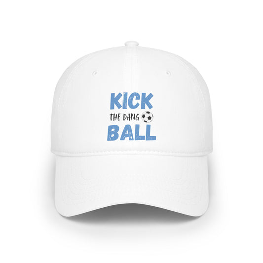 Kick the Dang Ball, Soccer Hat, Sports Fan Hat, Gift for Sports Parents, Adjustable Hat