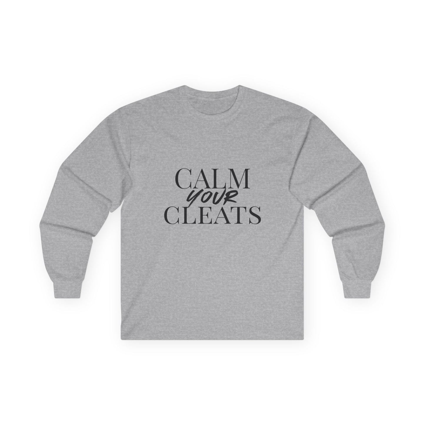 Long Sleeve Tee - "Calm Your Cleats", Gift for Sports Lovers, Casual Everyday Wear, Soccer Parents