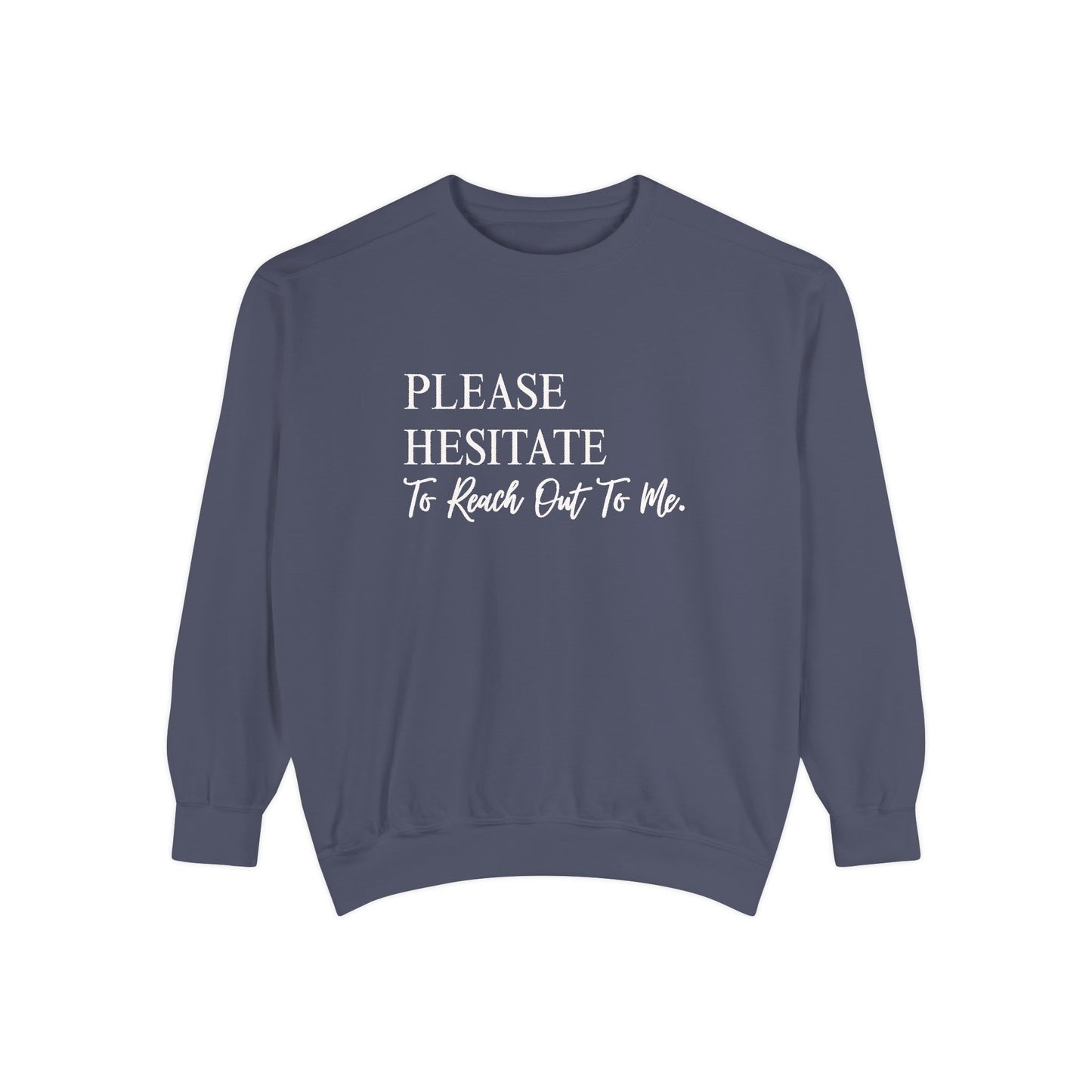 Please Hesitate To Reach Out To Me Crewneck — Office Humor Sweatshirt