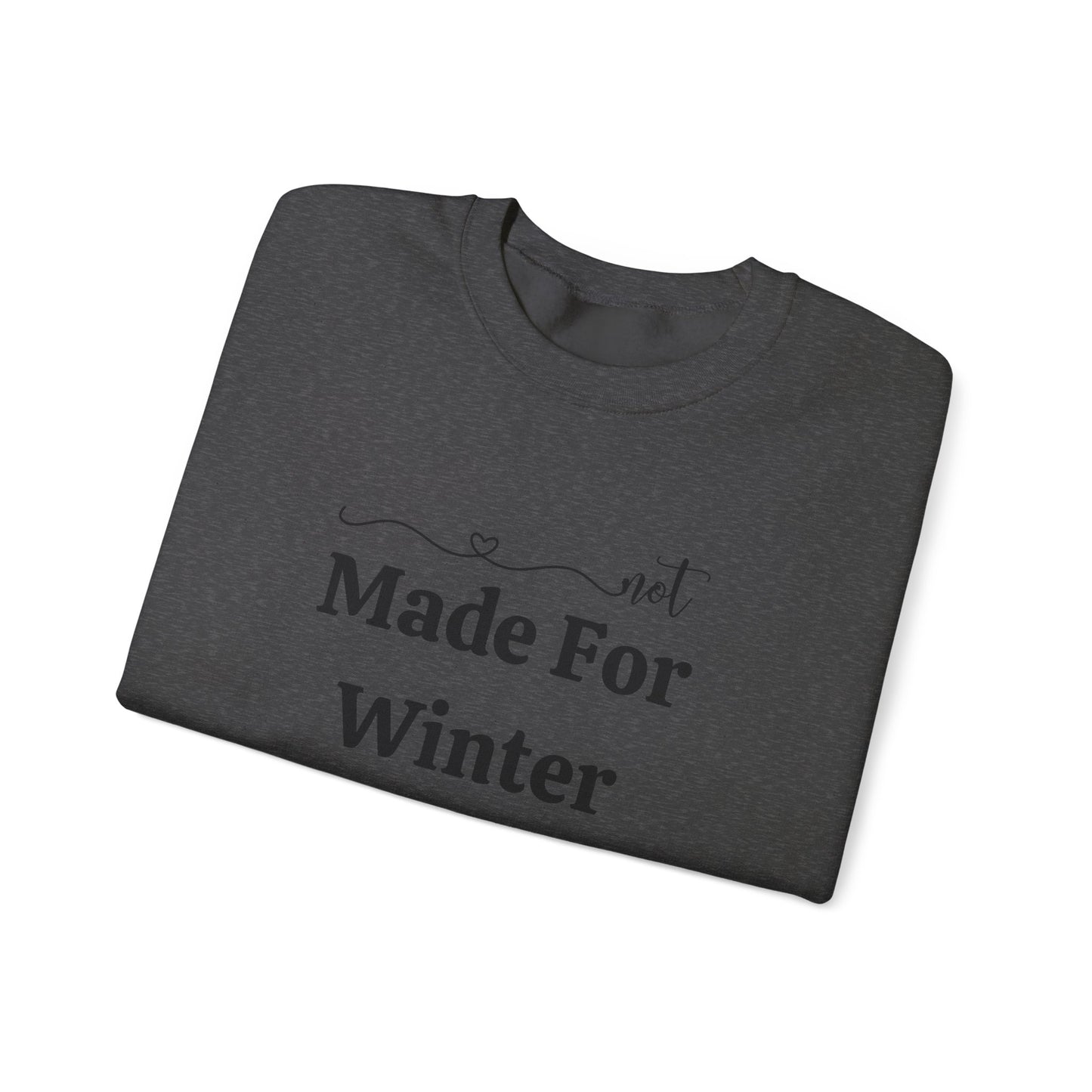 Made For Winter - Always Cold Sweatshirt - Cozy Seasonal Crewneck