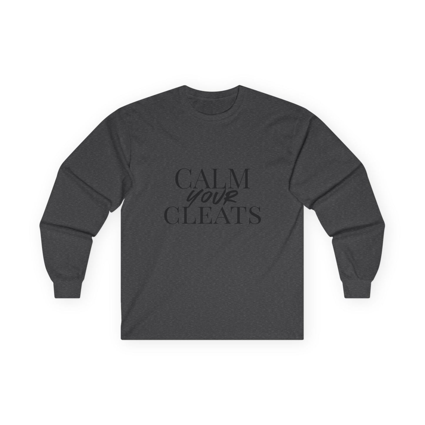 Long Sleeve Tee - "Calm Your Cleats", Gift for Sports Lovers, Casual Everyday Wear, Soccer Parents