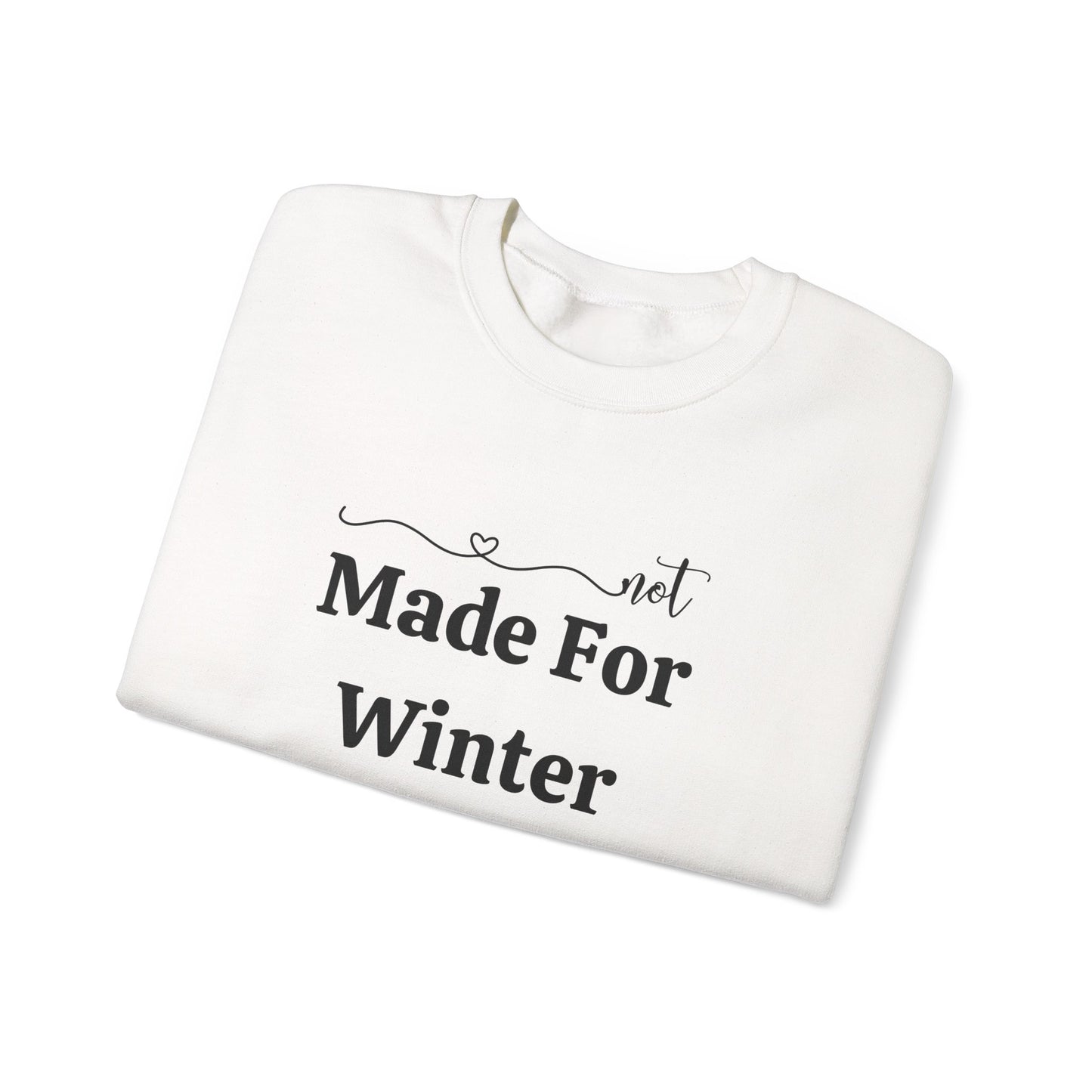 Made For Winter - Always Cold Sweatshirt - Cozy Seasonal Crewneck