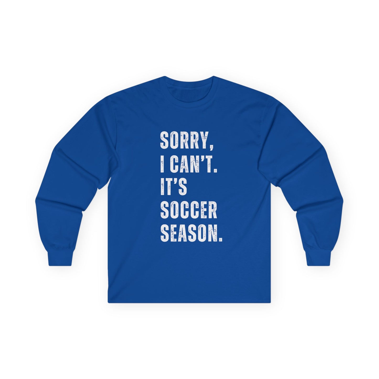 Sorry I Can't Its Soccer Season, Soccer Long Sleeve Tee, Sports Apparel, Gift for Soccer Fans, Unisex T-Shirt, Casual Wear