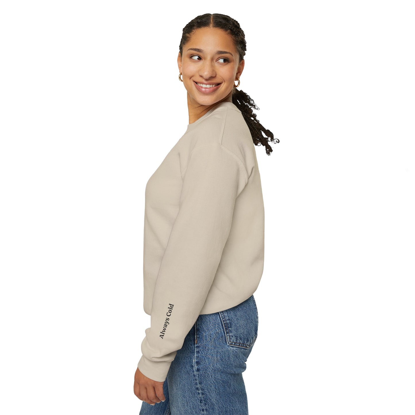 Made For Winter - Always Cold Sweatshirt - Cozy Seasonal Crewneck