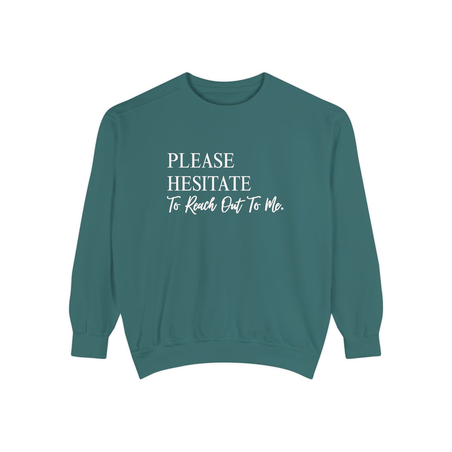 Please Hesitate To Reach Out To Me Crewneck — Office Humor Sweatshirt