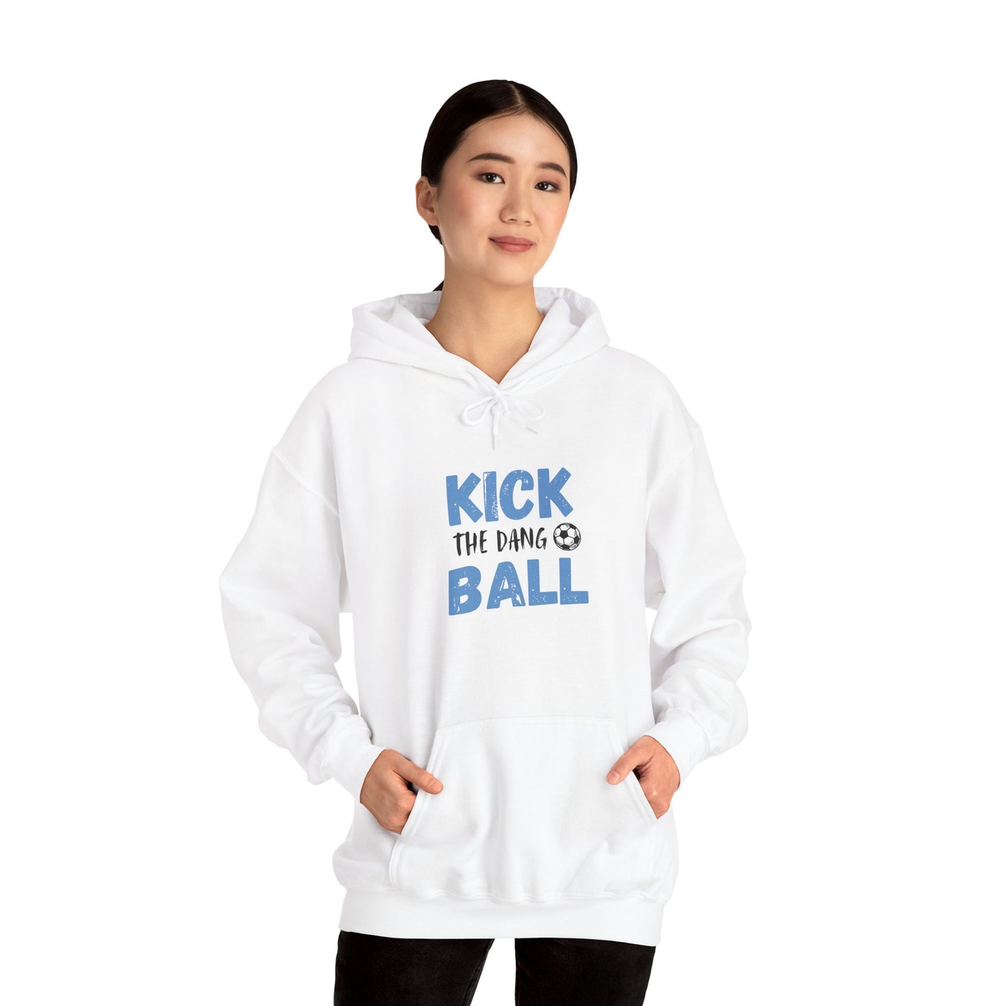 Soccer Humor Hoodie | Kick the Dang Ball Sweatshirt | Unisex Casual Wear for Sports Fans, Gifts for Soccer Lovers