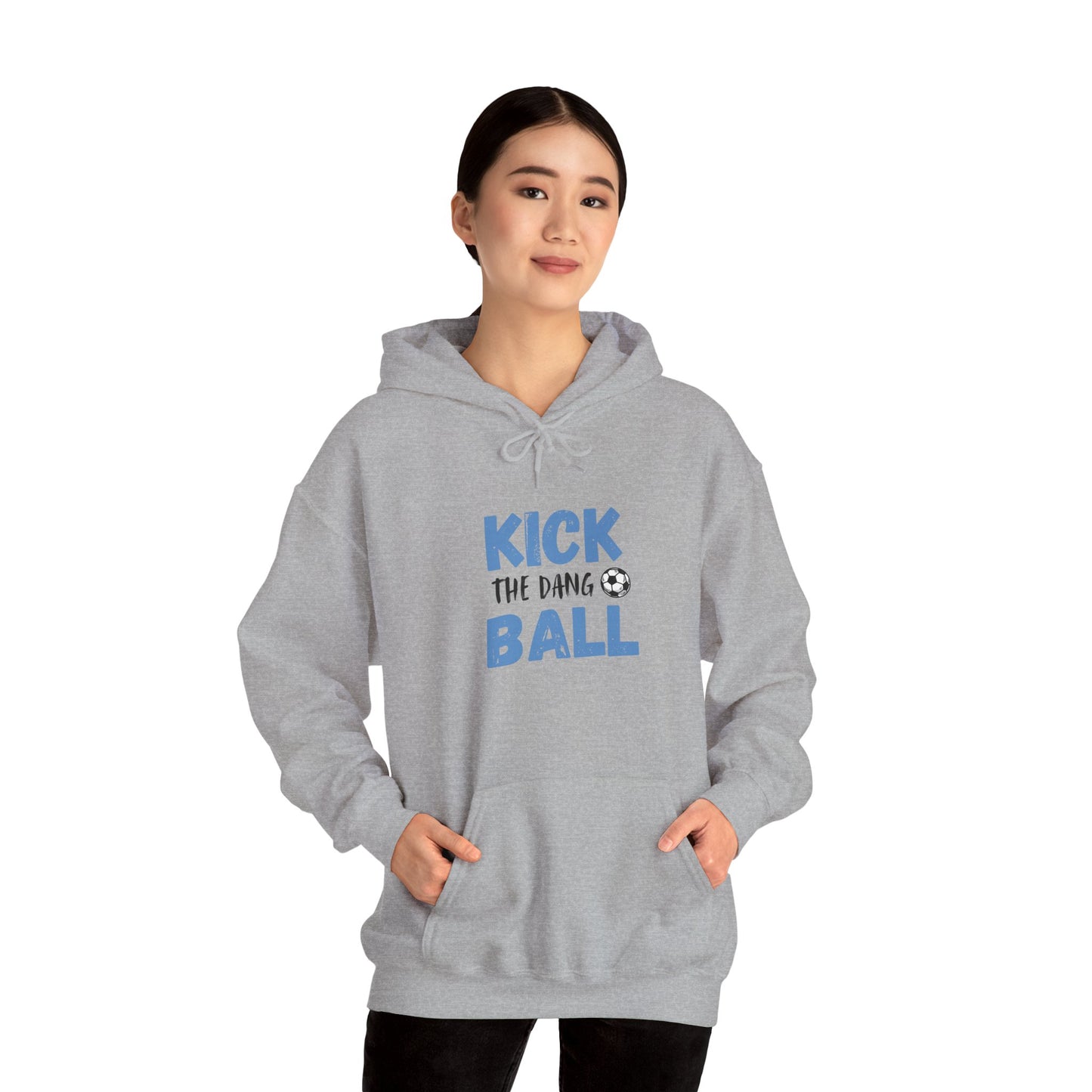Soccer Humor Hoodie | Kick the Dang Ball Sweatshirt | Unisex Casual Wear for Sports Fans, Gifts for Soccer Lovers