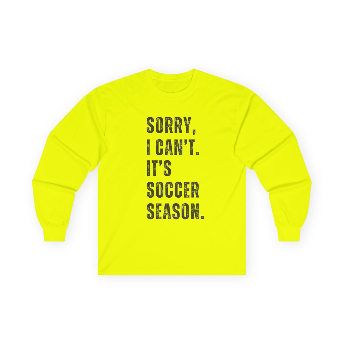 Sorry I Can't Its Soccer Season, Soccer Long Sleeve Tee, Sports Apparel, Gift for Soccer Fans, Unisex T-Shirt, Casual Wear