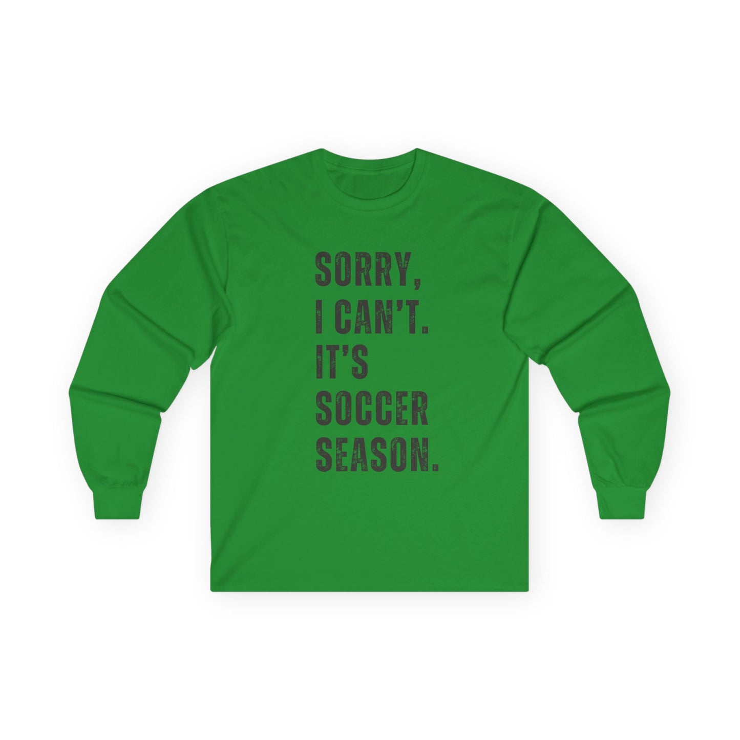 Sorry I Can't Its Soccer Season, Soccer Long Sleeve Tee, Sports Apparel, Gift for Soccer Fans, Unisex T-Shirt, Casual Wear