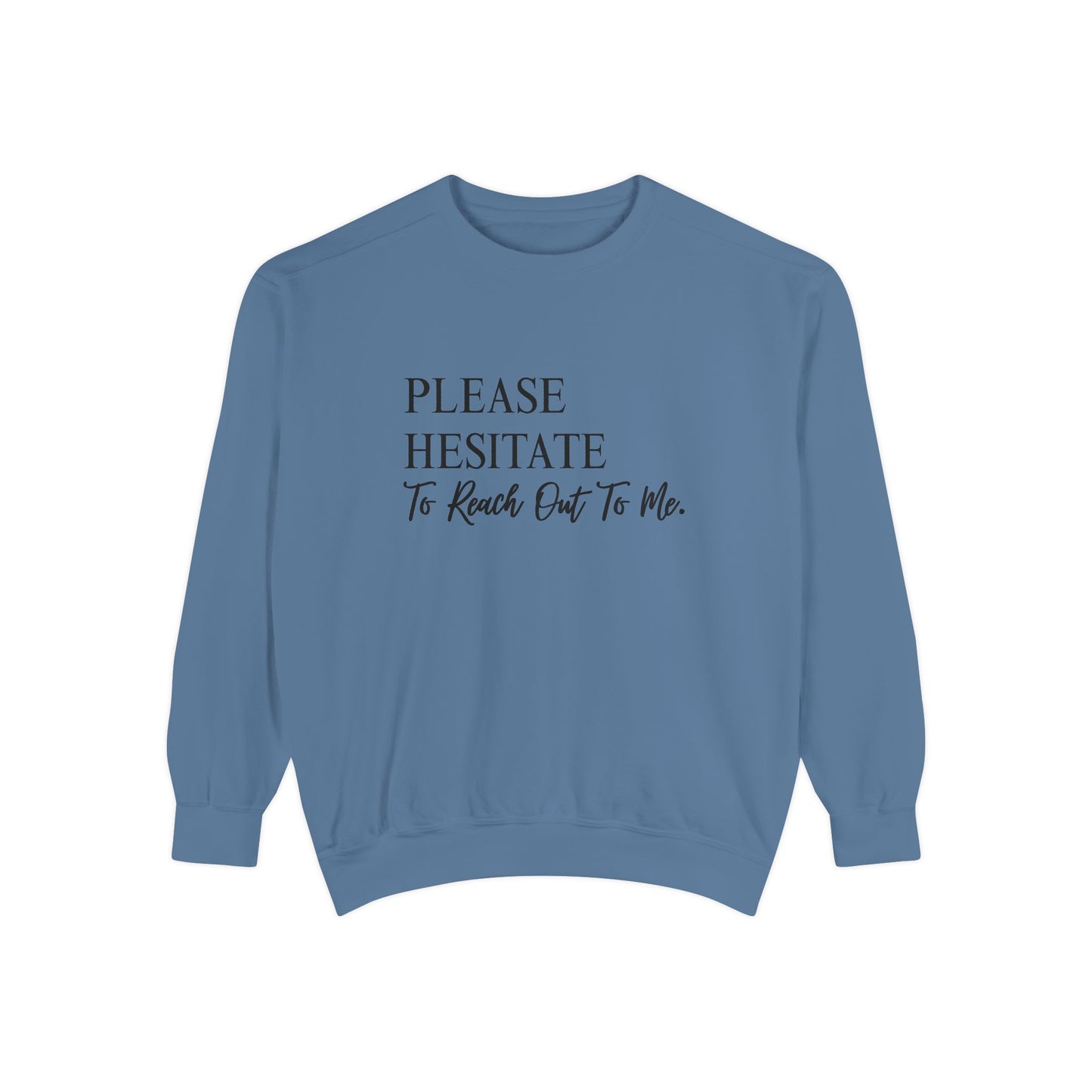 Please Hesitate To Reach Out To Me Crewneck — Office Humor Sweatshirt