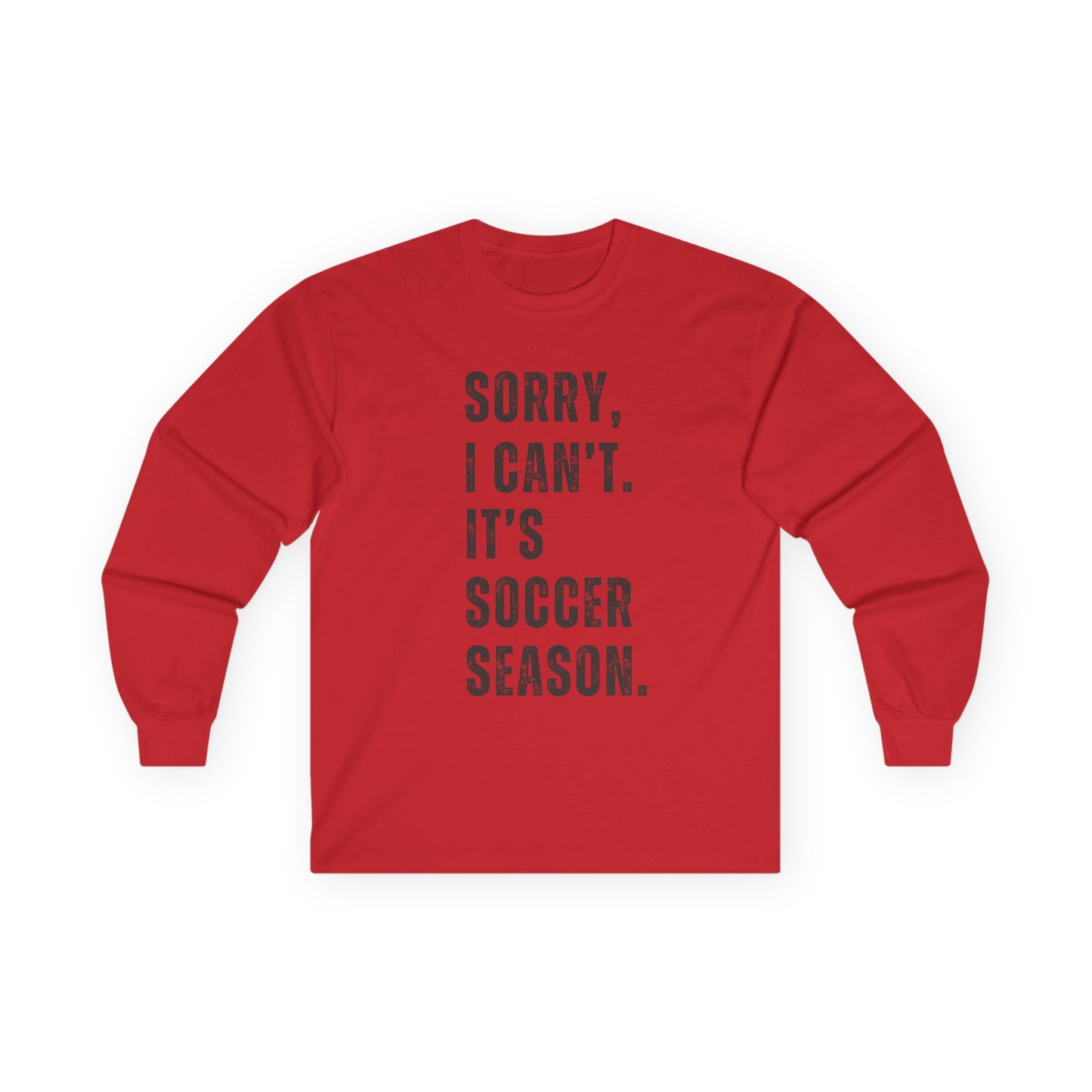 Sorry I Can't Its Soccer Season, Soccer Long Sleeve Tee, Sports Apparel, Gift for Soccer Fans, Unisex T-Shirt, Casual Wear