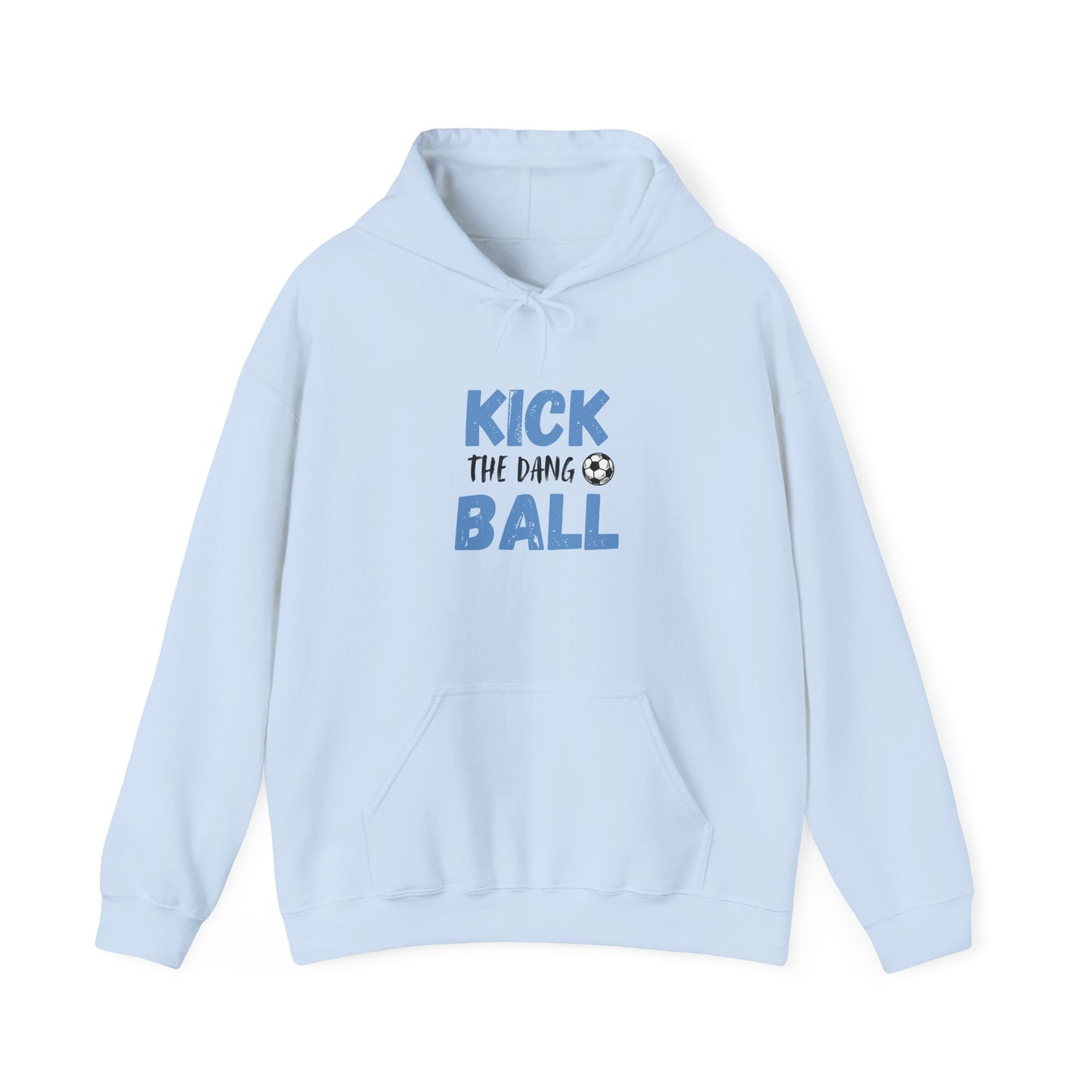 Soccer Humor Hoodie | Kick the Dang Ball Sweatshirt | Unisex Casual Wear for Sports Fans, Gifts for Soccer Lovers