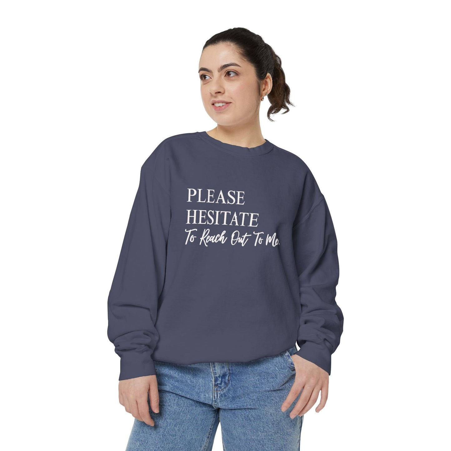 Please Hesitate To Reach Out To Me Crewneck — Office Humor Sweatshirt